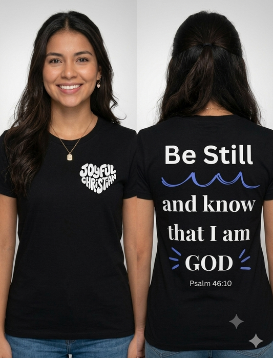 Be Still: Adult T-Shirt